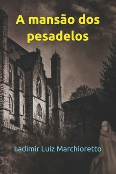 Cover for Ladimir Luiz Marchioretto · A mansao dos pesadelos (Pocketbok) (2020)