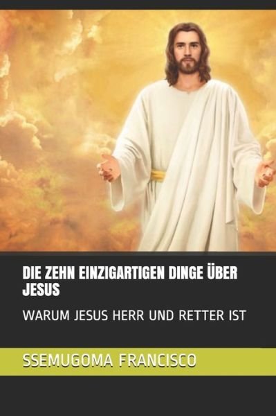 Cover for Ssemugoma Evangelist Francisco · Die Zehn Einzigartigen Dinge UEber Jesus (Pocketbok) (2020)