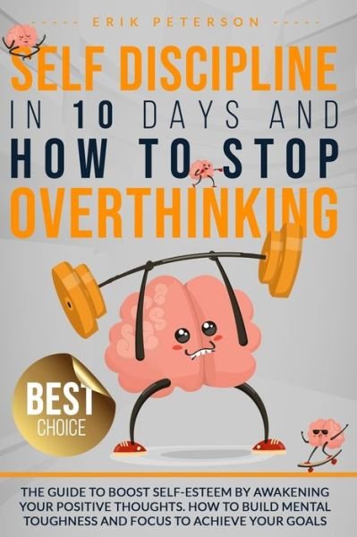 Cover for Erik Peterson · Self Discipline in 10 Days and How to Stop Overthinking (Pocketbok) (2020)