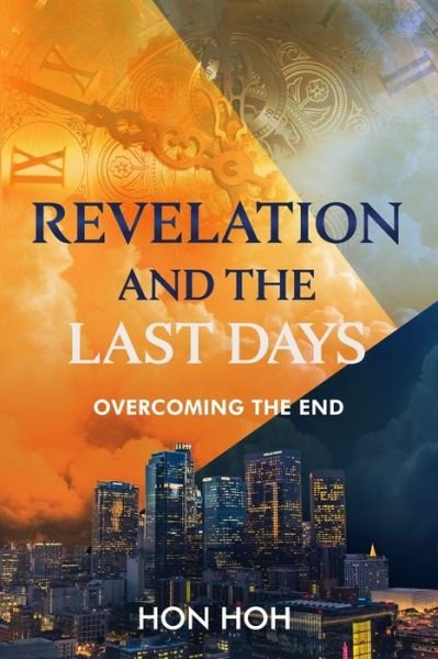 Revelation and the Last Days - Hon Hoh - Kirjat - Independently Published - 9798652424510 - sunnuntai 21. kesäkuuta 2020