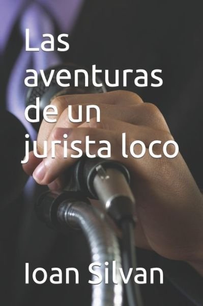 Cover for Ioan Silvan · Las aventuras de un jurista loco (Paperback Book) (2021)