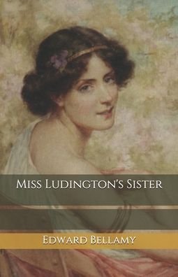 Cover for Edward Bellamy · Miss Ludington's Sister (Paperback Book) (2020)