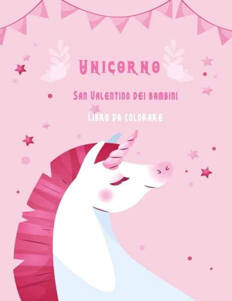 Cover for Ananas Nouvelles Publications · Unicorno San Valentino dei bambini Libro da colorare (Paperback Book) (2021)