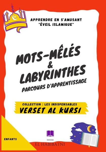 Cover for El Habibatni Editions · Verset &quot;Al Kursi&quot; mots-meles &amp; labyrinthes Parcours d'apprentissage Collection &quot;Les Indispensables&quot; Apprendre en s'amusant (Paperback Book) (2021)