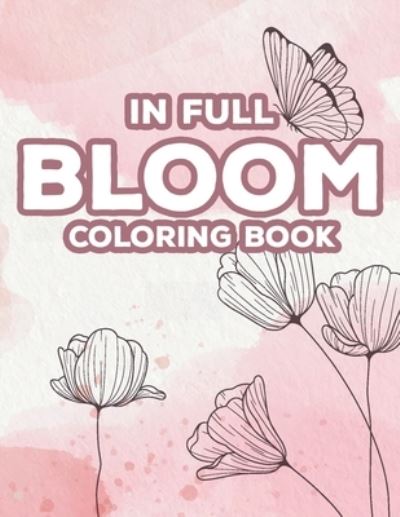 Cover for M O Press · In Full Bloom Coloring Book (Paperback Book) (2021)