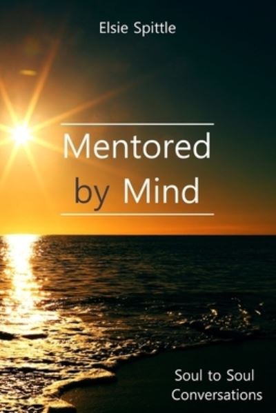 Cover for Elsie Spittle · Mentored by Mind: Soul to Soul Conversations (Paperback Book) (2021)