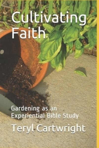Cover for Teryl S Cartwright · Cultivating Faith (Paperback Bog) (2021)