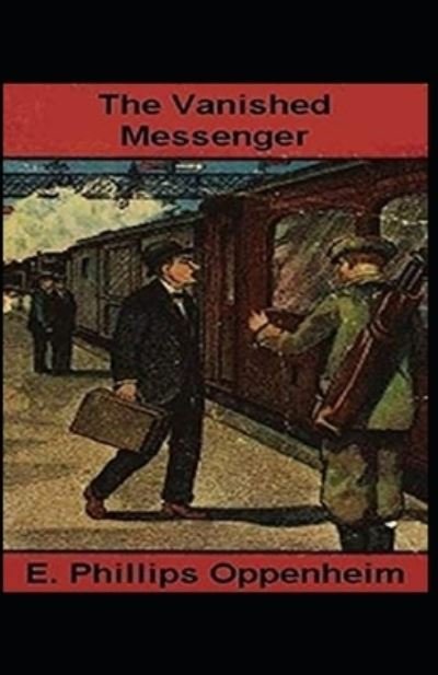 Cover for E Phillips Oppenheim · The Vanished Messenger Illustrated (Pocketbok) (2021)
