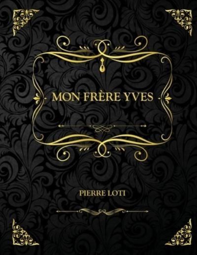 Cover for Pierre Loti · Mon frere Yves: Edition Collector - Pierre Loti (Paperback Book) (2021)