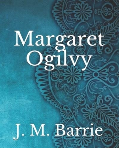 Cover for James Matthew Barrie · Margaret Ogilvy (Taschenbuch) (2021)