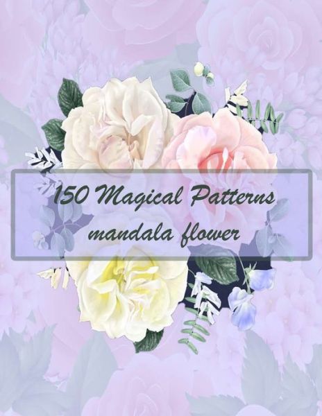 Cover for Sketch Books · 150 Magical Patterns mandala flower (Paperback Book) (2021)