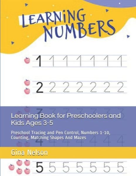 Cover for Gina Ann Nelson · Learning Book for Preschoolers and Kids Ages 3-5: Preschool Tracing and Pen Control, Numbers 1-10, Counting, Matching Shapes And Mazes (Paperback Bog) (2021)