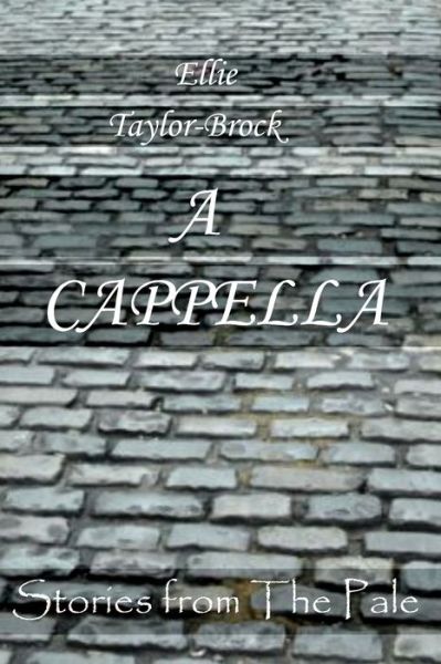 Cover for Ellie Taylor-Brock · A Cappella - Stories from the Pale (Paperback Book) (2021)