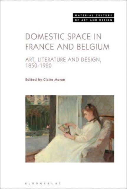 Domestic Space in France and Belgium: Art, Literature and Design, 1850-1920 - Material Culture of Art and Design (Paperback Book) (2024)