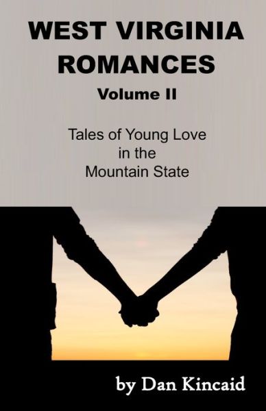 Cover for Dan Kincaid · West Virginia Romances: Tales of Young Love in the Mountain State, Volume II (Paperback Book) (2021)