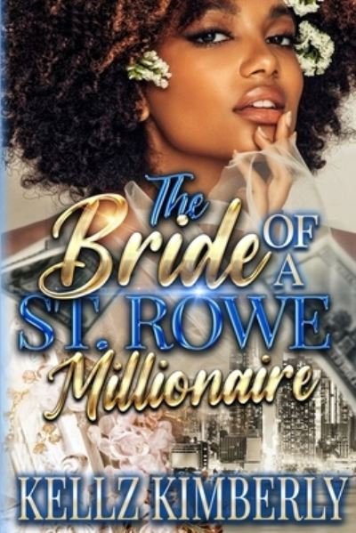 The Bride of a St. Rowe Millionaire - Kellz Kimberly - Books - Independently Published - 9798842715510 - July 26, 2022