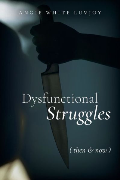 Cover for Angie White Luvjoy · Dysfunctional Struggles (Book) (2022)