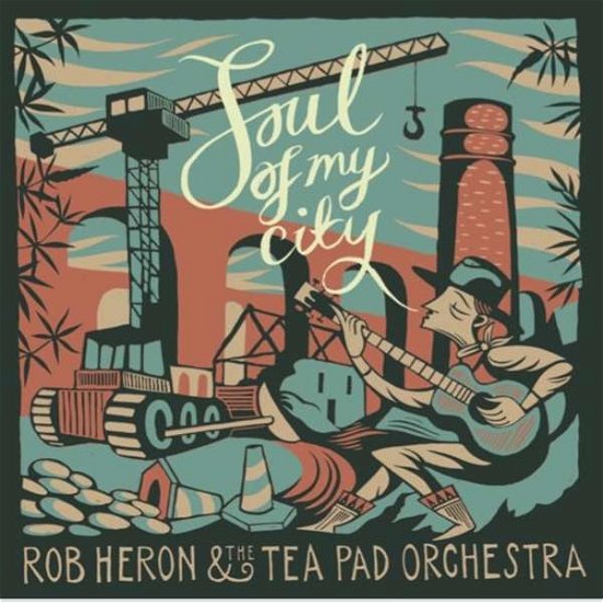 Cover for Rob Heron &amp; the Tea Pad Orchestra · Soul of My City (LP) (2019)