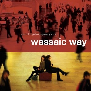 Guthrie, Sarah Lee & John Irion · Wassaic Way (LP) (2013)