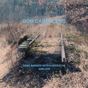 Cover for Don Caballero · Gang Banged with a Headache, and Live (LP) (2013)