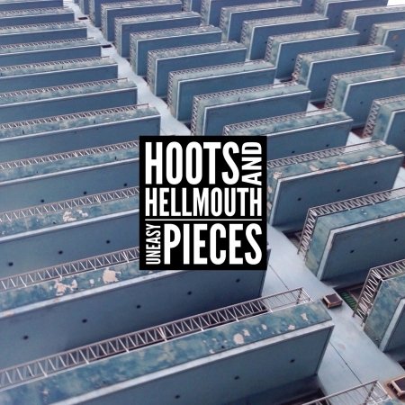 Cover for Hoots &amp; Hellmouth · Uneasy Pieces (LP) (2019)