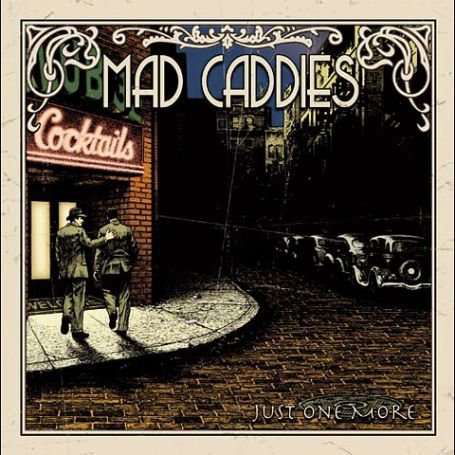 Just One More - Mad Caddies - Música - Fat Wreck Chords - 0751097064511 - 11 de marzo de 2003