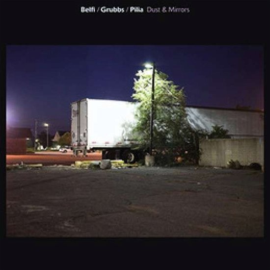 Grubbs, David / Andrea Belfi / Stefano Pilia · Dust & Mirrors (LP) [Standard edition] (2014)
