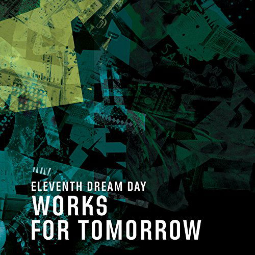 Works For Tomorrow - Eleventh Dream Day - Musiikki - THRILL JOCKEY - 0790377039511 - perjantai 24. heinäkuuta 2015