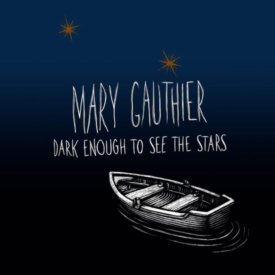 Dark Enough To See The Stars - Mary Gauthier - Musiikki - IN THE BLACK - 0793888918511 - perjantai 3. kesäkuuta 2022