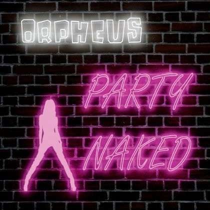 Cover for Orpheus · Party Naked (CD) (2012)