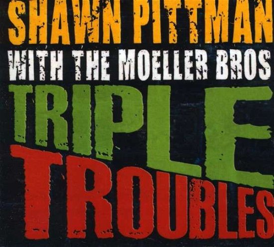 Cover for Shawn Pittman · Triple Troubles (CD) [Digipack] (2010)