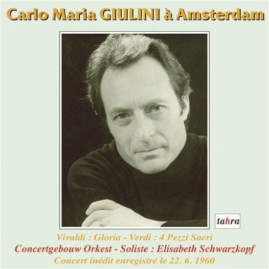 A Amsterdam:Gloria / Quattro Pezzi Sacri - Carlo Maria Giulini - Musiikki - TAHRA - 3504129076511 - keskiviikko 12. maaliskuuta 2014