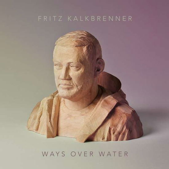 Ways over Water - Fritz Kalkbrenner - Musik - BMG - 4050538013511 - 24. oktober 2014