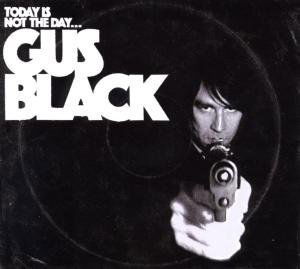 Today is Not the Day - Gus Black - Musik - INDIA - 4260019030511 - 25. marts 2008