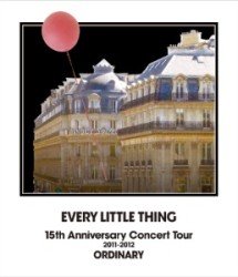 15th Anniversary                    Concert Tour 2011-2012 Ordinary - Every Little Thing - Muzyka - AVEX MUSIC CREATIVE INC. - 4988064916511 - 1 sierpnia 2012