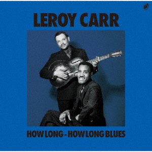 Cover for Leroy Carr · How Long - How Long Blues (CD) [Japan Import edition] (2023)