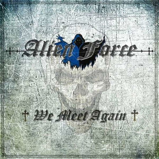 We Meet Again - Alien Force - Musiikki - FROM THE VAULTS/TARGET SPV - 5700907269511 - perjantai 26. marraskuuta 2021