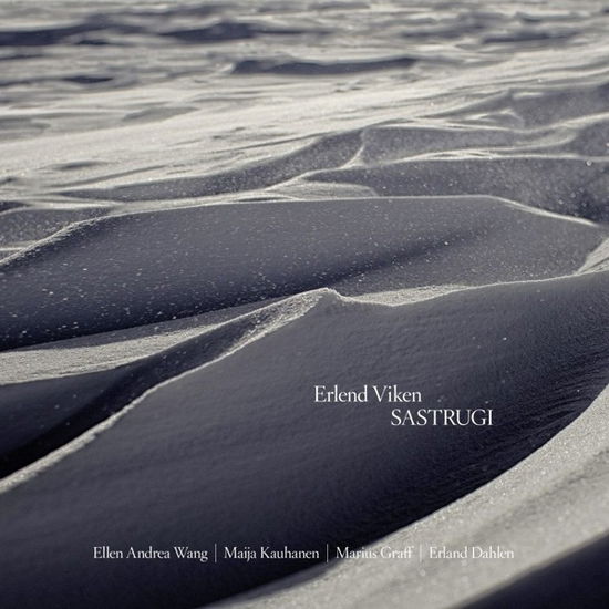 Sastrugi - Erlend Viken / Ellen Andrea Wang / Maija Kauhanen & Marius Gra - Musique - HEILO - 7033662073511 - 28 février 2020