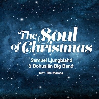 Cover for Ljungblahd,Samuel / Bohuslän Big Band feat The Mamas · The Soul of Christmas (CD) (2022)