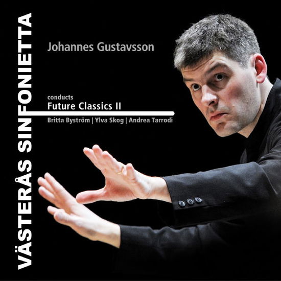 Future Classics II - Bystrom / Vasteras Sinfonietta / Gustavsson - Muzyka - DB - 7393787131511 - 30 kwietnia 2013