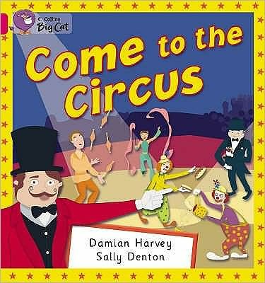 Cover for Damian Harvey · Come to the Circus: Band 01b/Pink B - Collins Big Cat (Paperback Book) (2005)