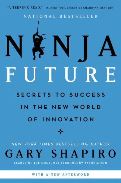 Cover for Gary Shapiro · Ninja Future: Secrets to Success in the New World of Innovation (Hardcover Book) (2019)