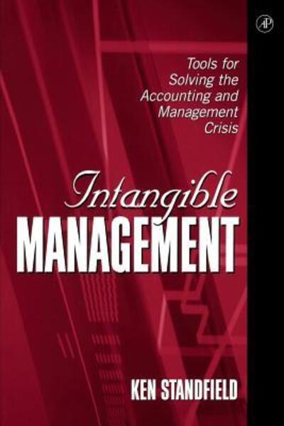 Cover for Standfield, Ken (The International Intangible Management Standards Institute, Australia) · Intangible Management: Tools for Solving the Accounting and Management Crisis (Taschenbuch) (2002)