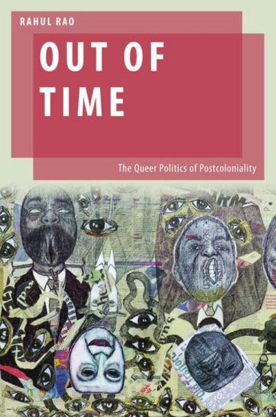 Cover for Rao, Rahul (Senior Lecturer in Politics, Senior Lecturer in Politics, SOAS, University of London) · Out of Time: The Queer Politics of Postcoloniality - Oxford Studies in Gender and International Relations (Hardcover Book) (2020)