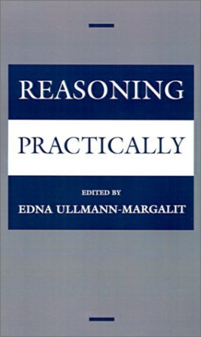 Cover for Ed Ullmann-margalit · Reasoning Practically (Hardcover Book) [Margalit, edition] (2000)