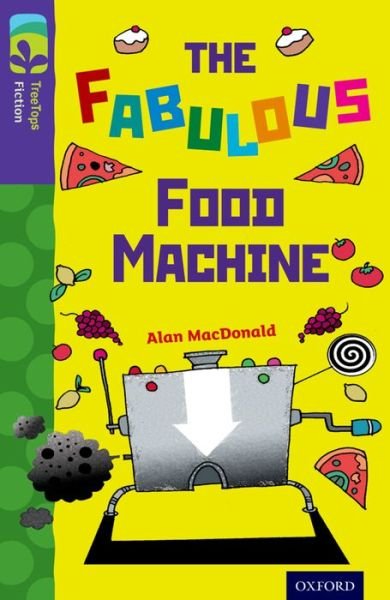Cover for Alan MacDonald · Oxford Reading Tree TreeTops Fiction: Level 11 More Pack B: The Fabulous Food Machine - Oxford Reading Tree TreeTops Fiction (Paperback Bog) (2014)