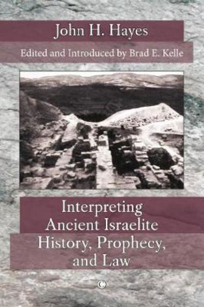 Cover for John H. Hayes · Interpreting Ancient Israelite History, Prophecy, and Law (Paperback Book) (2017)