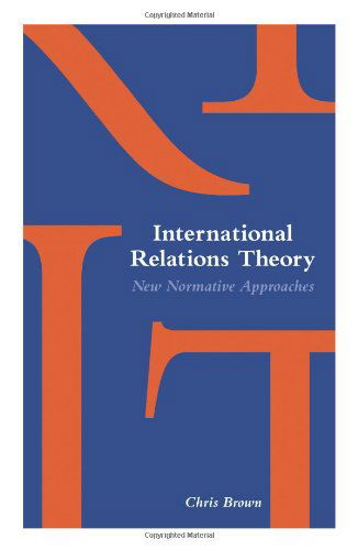 International Relations Theory - Chris Brown - Kirjat - Columbia University Press - 9780231081511 - torstai 4. maaliskuuta 1993