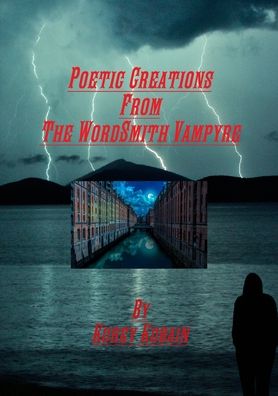 Cover for Korey Kobain · Poetic Creations From The WordSmith Vampyre (Paperback Book) (2017)