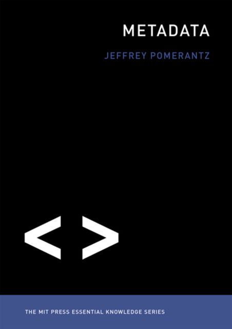 Metadata - Metadata - Jeffrey Pomerantz - Książki - MIT Press Ltd - 9780262528511 - 6 listopada 2015